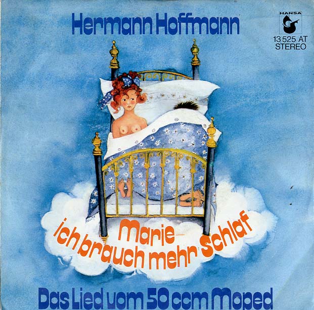 Albumcover Hermann Hoffmann - Marie ich brauch mehr Schlaf  (Hey Boss ich brauch mhr Geld) / Das Lied vom 40 ccm Moped (Er istein Kerl)